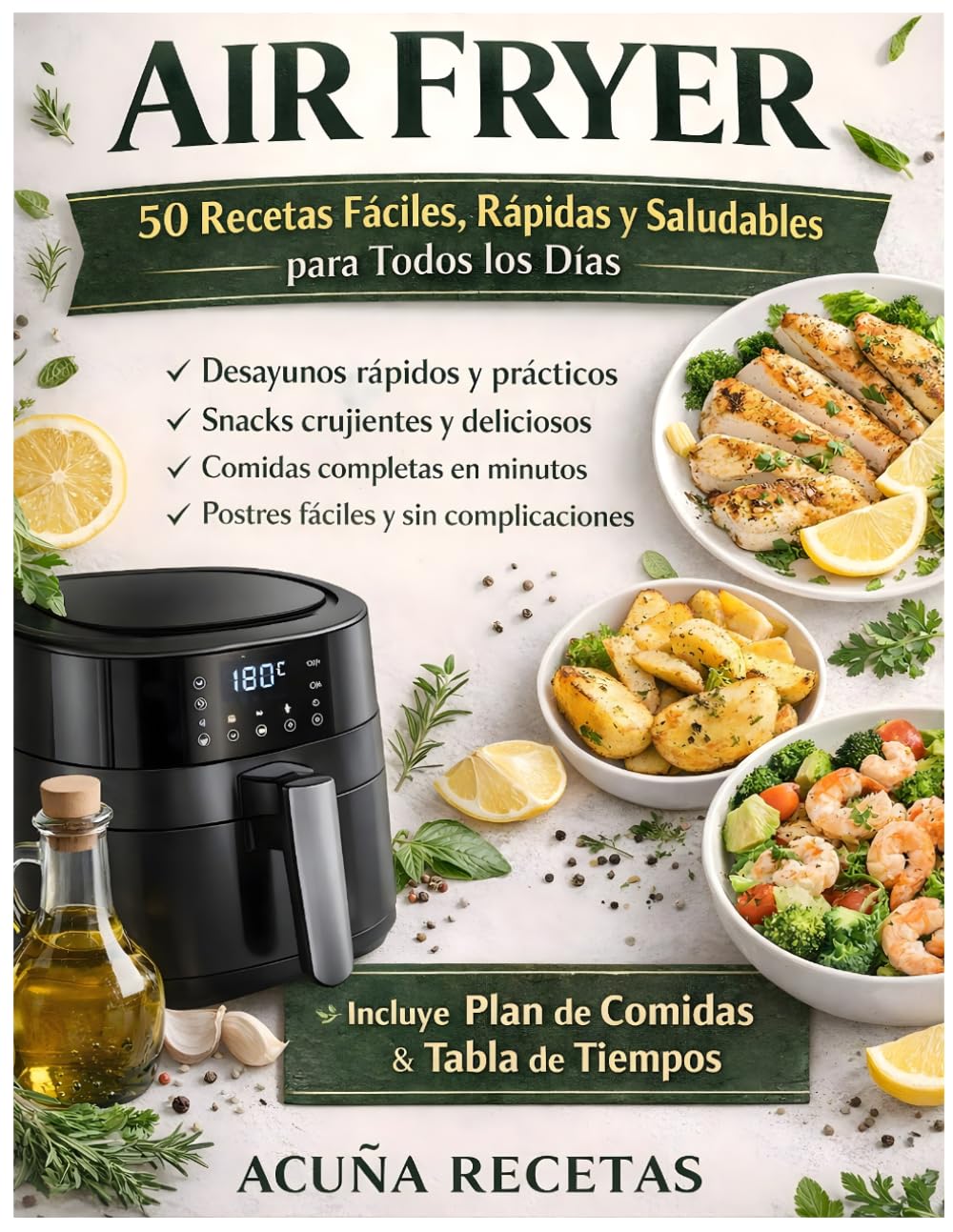 Recetas En Air Fryer 50 Recetas Fáciles, Rápidas y Saludables para Todos los Días