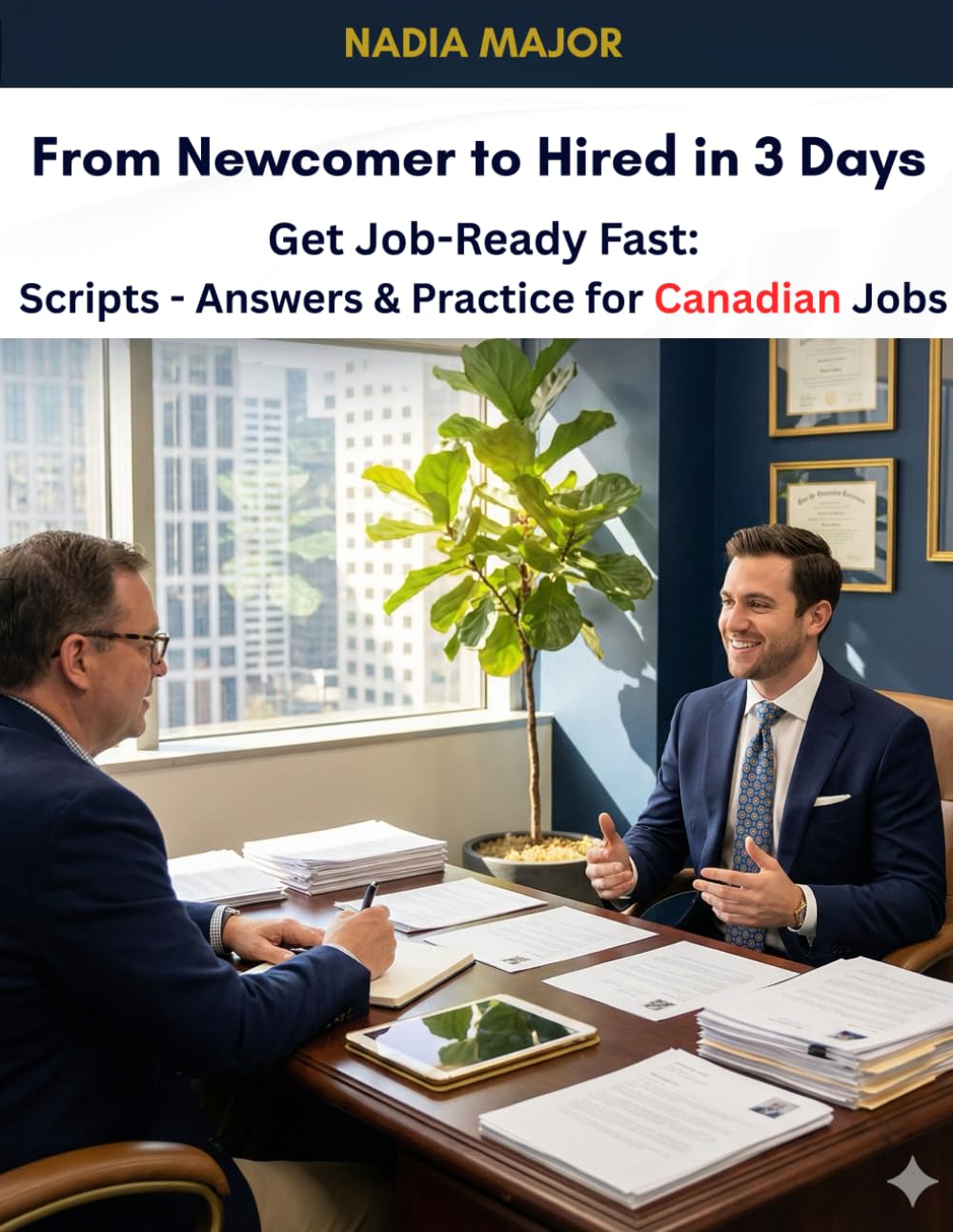 From Newcomer to Hired in 3 Days: Get Job-Ready Fast: Scripts - Answers & Practice for Canadian Jobs