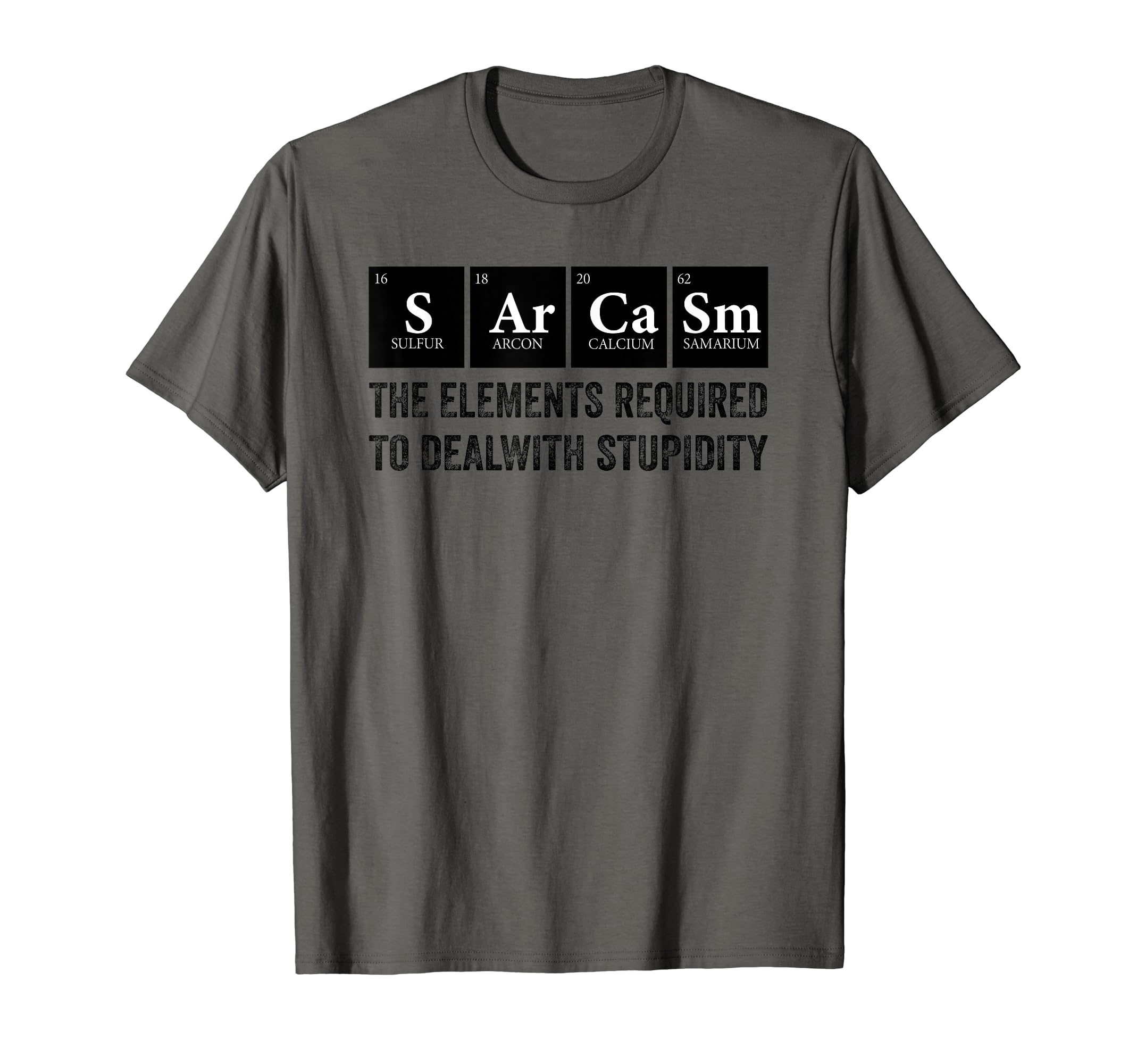 Sarcasm Elements Chemistry Science Teacher T-shirtSarcasm Elements Stupidity Funny Chemistry Science Teacher T-Shirt