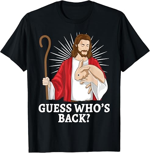 Guess Who's Back Jesus Christ Easter Christian God Risen