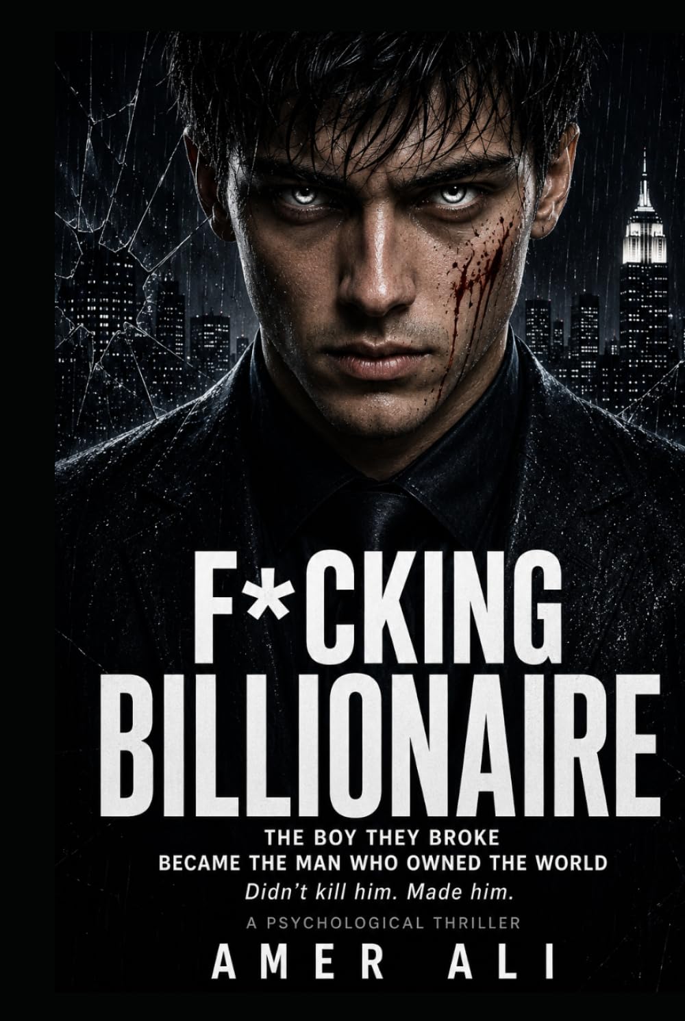 F*cking Billionaire Series 1: The Boy They Broke Became the Man Who Owned the World