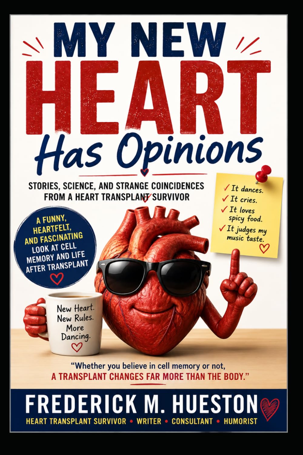 MY NEW HEART HAS OPINIONS: Cell Memory, Strange Stories, and the Weird Side of Organ Transplants