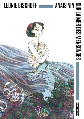 Anaïs Nin: Sur la mer des mensonges-OP Angoulême 50ème édition