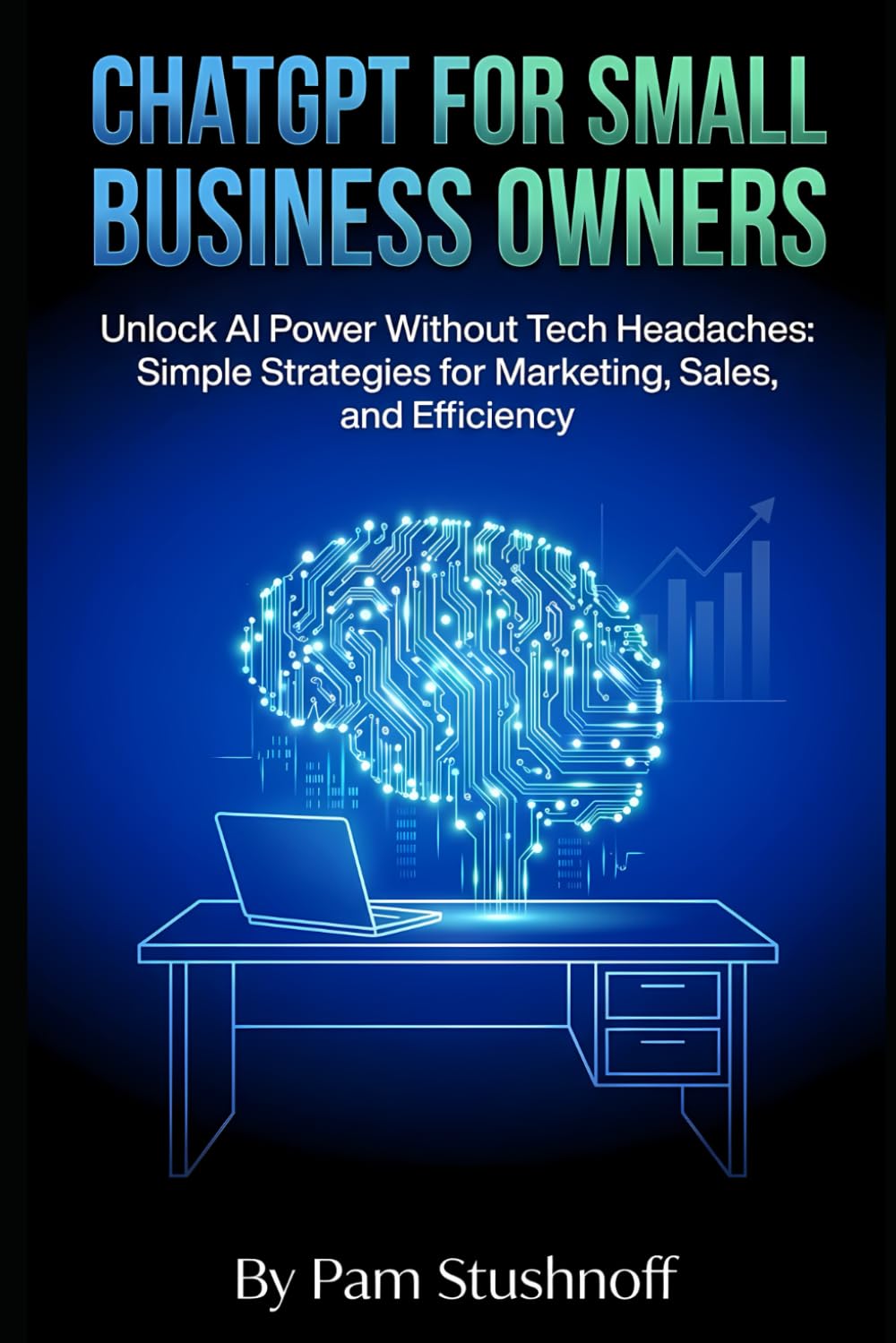 ChatGPT for Small Business Owners: Unlock AI Power Without Tech Headaches: Simple Strategies for Marketing, Sales, and Efficiency (AI Writer's ... faster. Publish smarter. Scale with systems.)