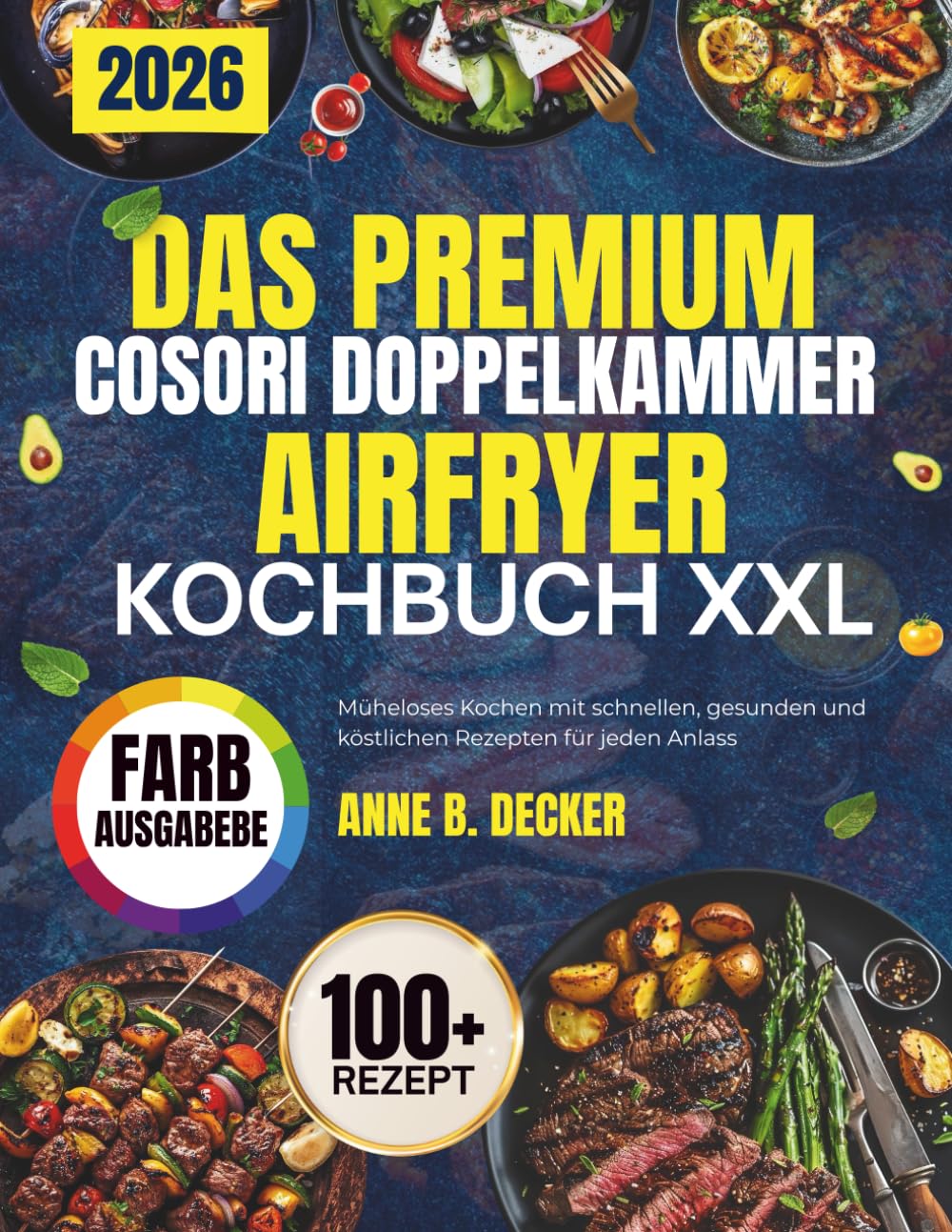 DAS PREMIUM COSORI DOPPELKAMMER AIRFRYER-KOCHBUCH XXL: Müheloses Kochen mit schnellen, gesunden und köstlichen Rezepten für jeden Anlass