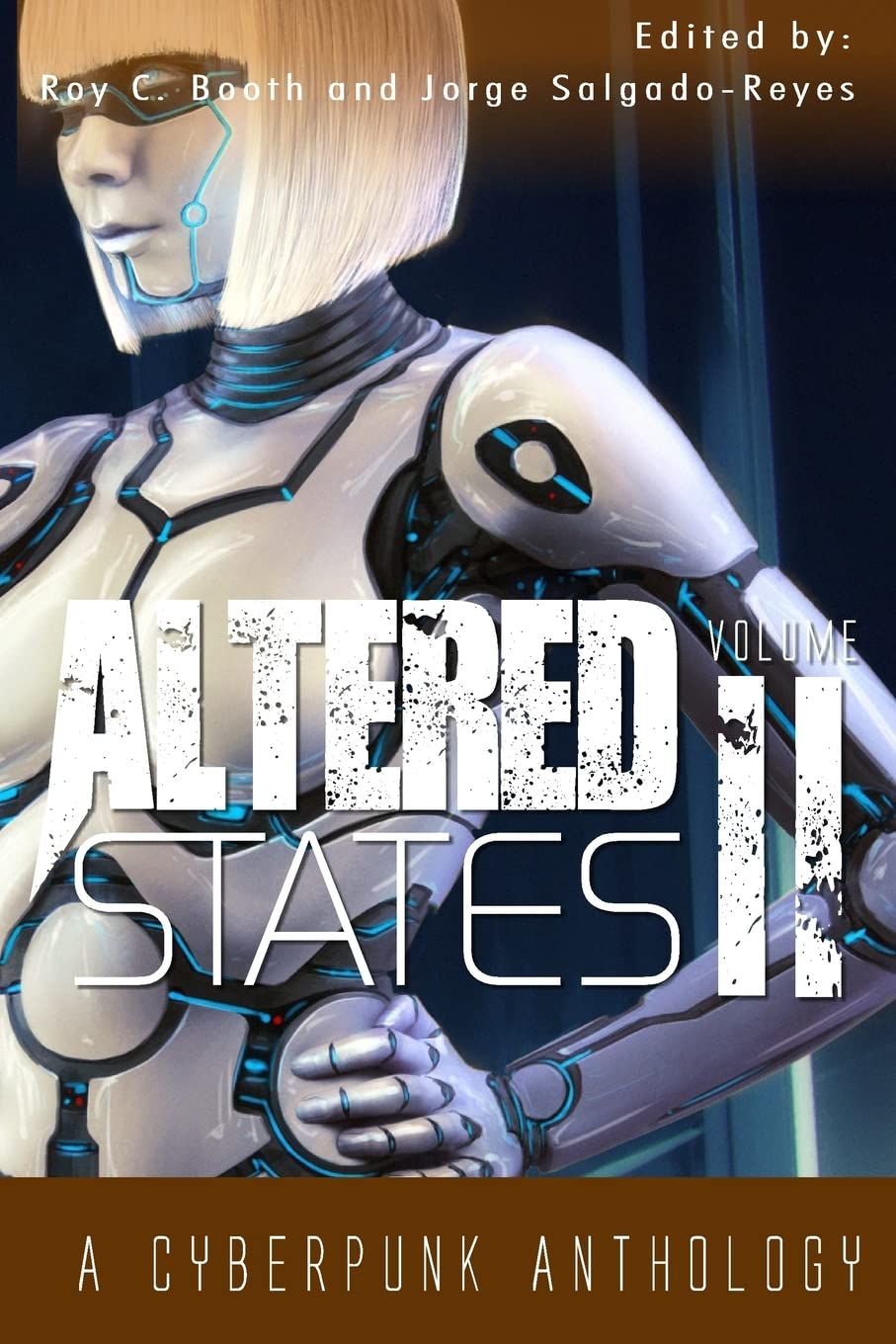 Altered States II: a cyberpunk anthology: Volume 2 (Altered States cyberpunk anthologies)