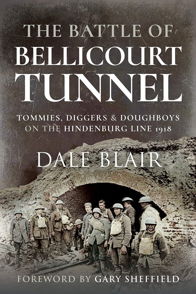 The Battle of Bellicourt Tunnel: Tommies, Diggers and Doughboys on the Hindenburg Line, 1918
