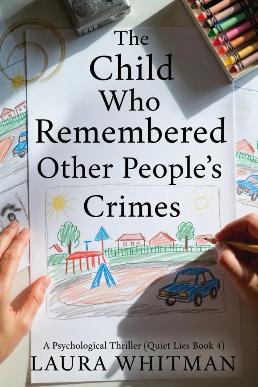The Child Who Remembered Other People's Crimes: A Psychological Thriller (Quiet Lies Book 4)