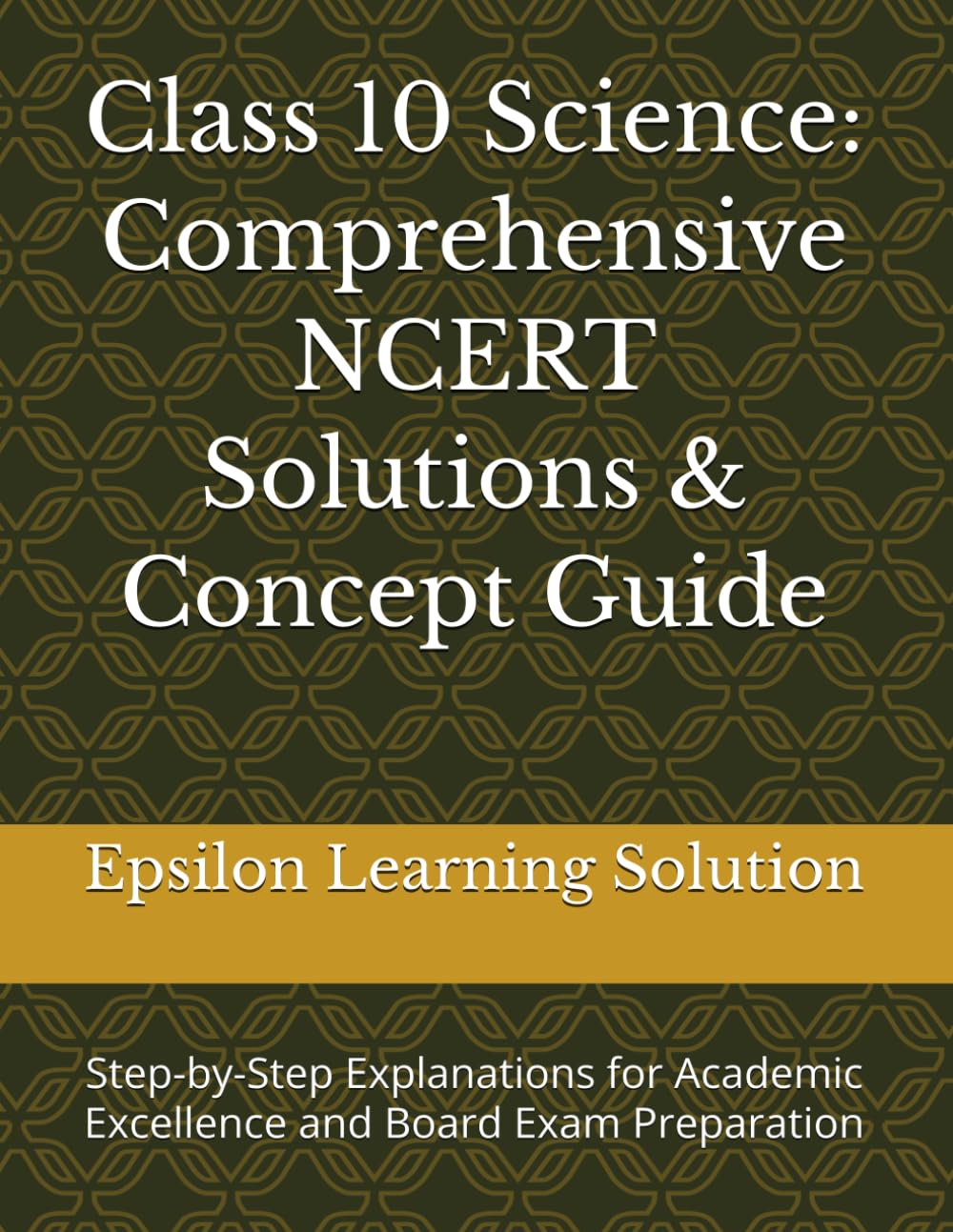 Class 10 Science: Comprehensive NCERT Solutions & Concept Guide: Step-by-Step Explanations for Academic Excellence and Board Exam Preparation
