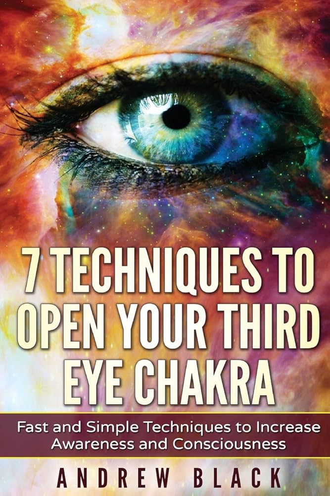 Third eye: 7 Techniques to Open Your Third Eye Chakra: Fast