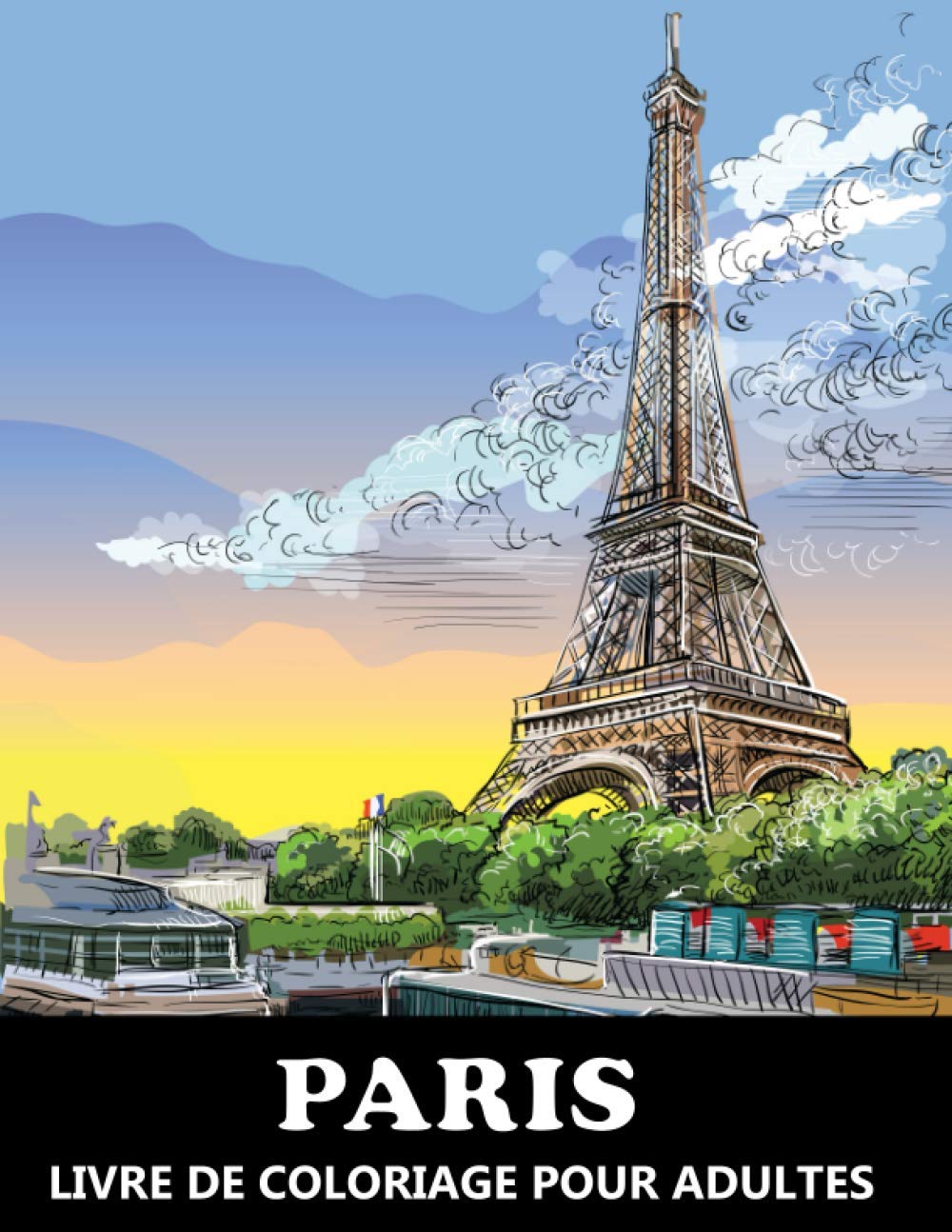 Paris Livre De Coloriage: À colorier pour Enfants et Adolescents. (French Edition)