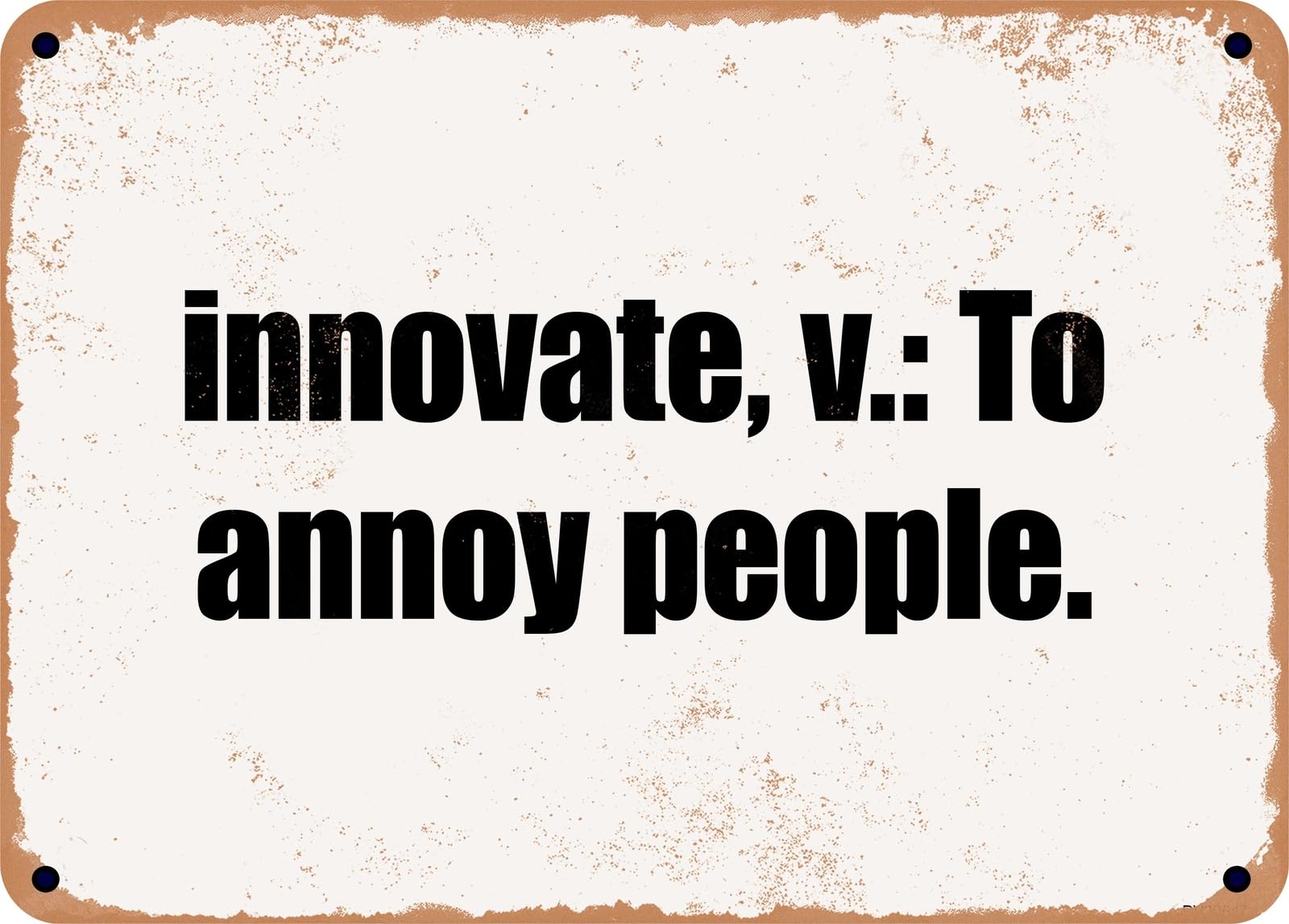 Miaomansenstore Metal Sign - Innovate, V: To Annoy People Home Decor