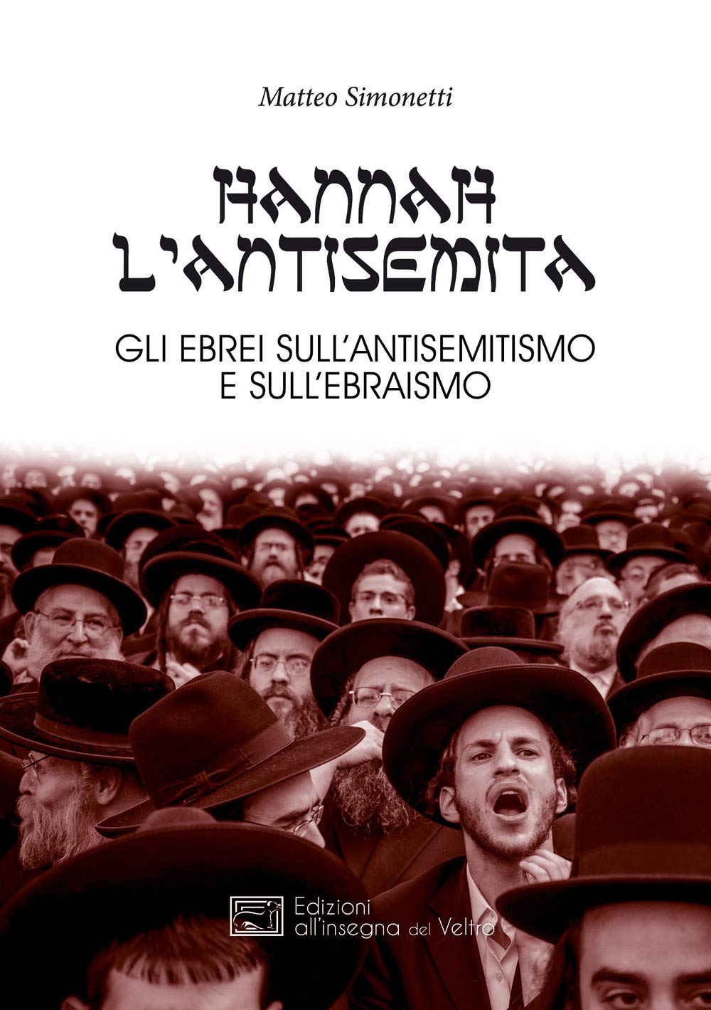 Hannah L'antisemita. Gli Ebrei Sull'antisemitismo E Sull'ebraismo - 4