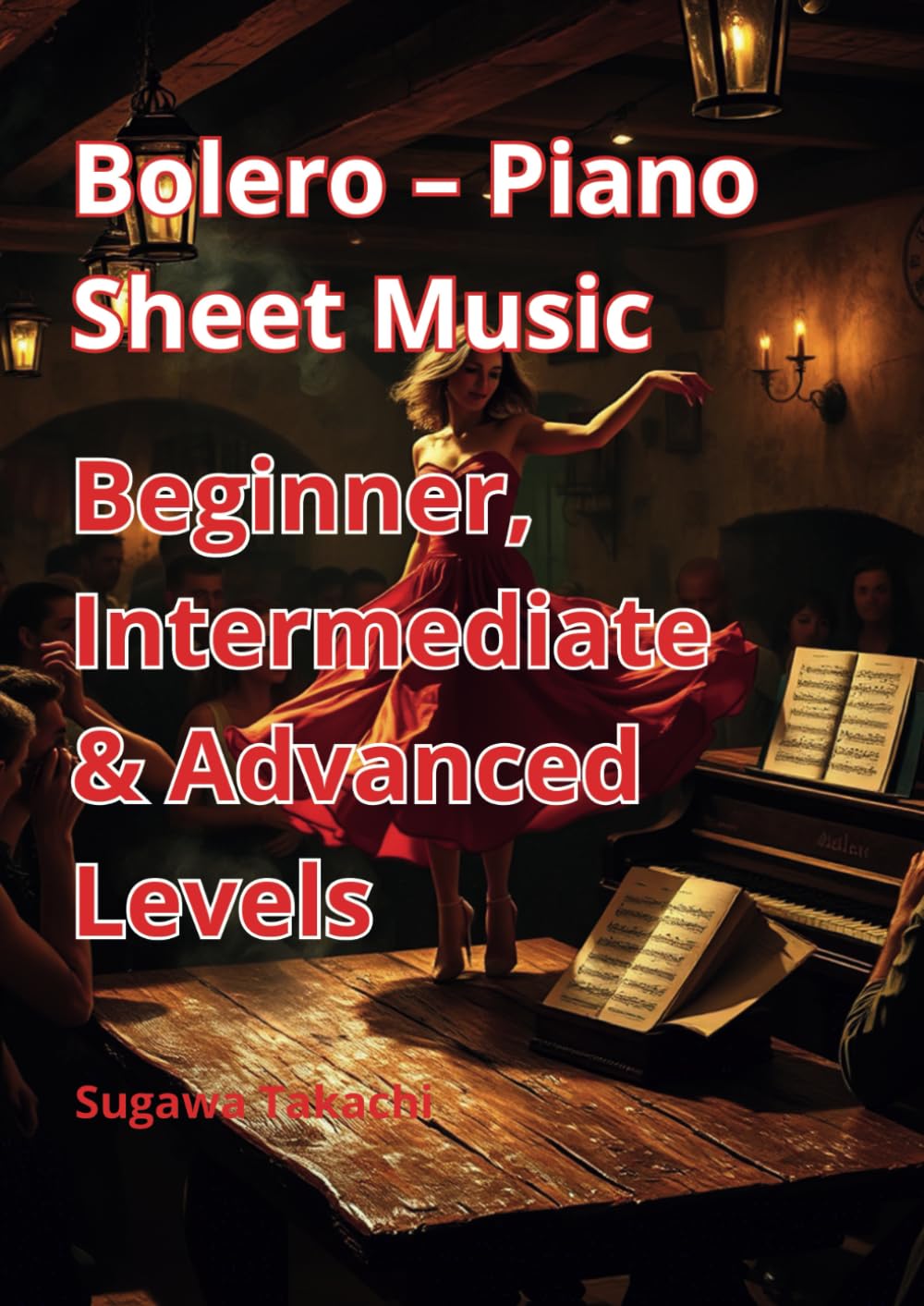 Bolero – Piano Sheet Music: Beginner, Intermediate & Advanced Levels