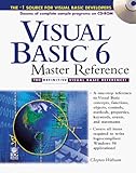 Visual Basic 6 Master Reference: The Definitive Visual Basic Reference