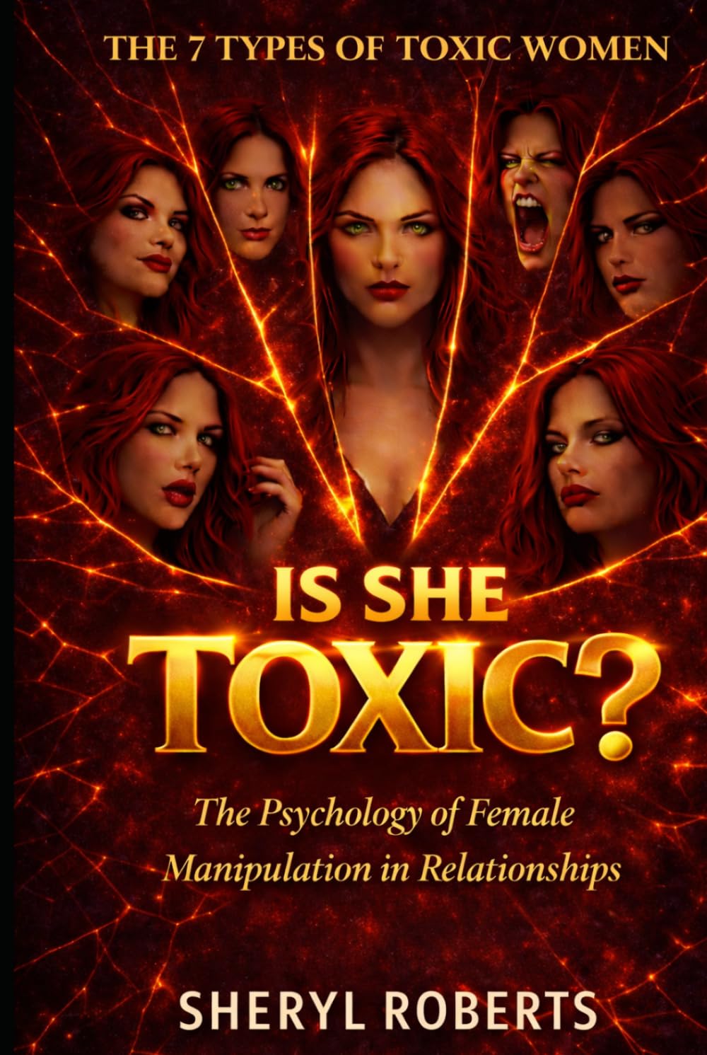 Is She Toxic?: The 7 Types of Toxic Women The Psychology of Female Manipulation in Relationships (The Toxic Relationship Series)