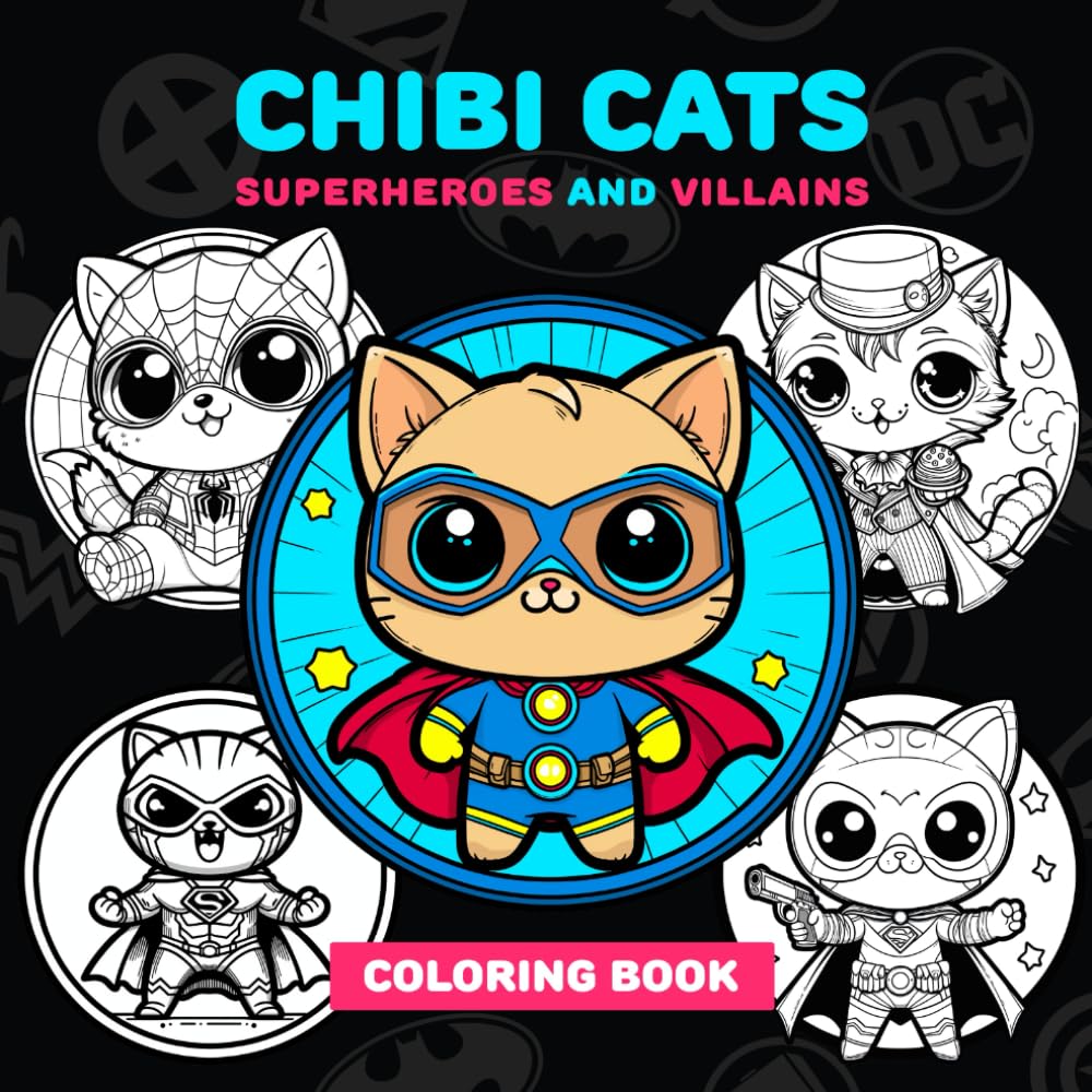 Chibi Cats Superheroes and Villians coloring book: Illustrations To Spend Quality Time, 110 pages with 55 unique drawings and characters (Chibi