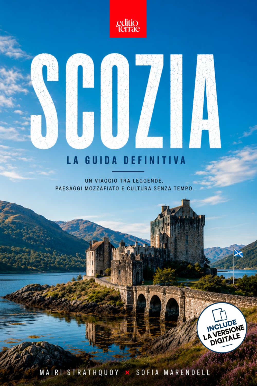 SCOZIA – La Guida Definitiva: Il Viaggio nelle Terre del Nord tra Highlands e Isole - La guida turistica per esplorare Edimburgo, i castelli leggendari e le meraviglie della Scozia selvaggia