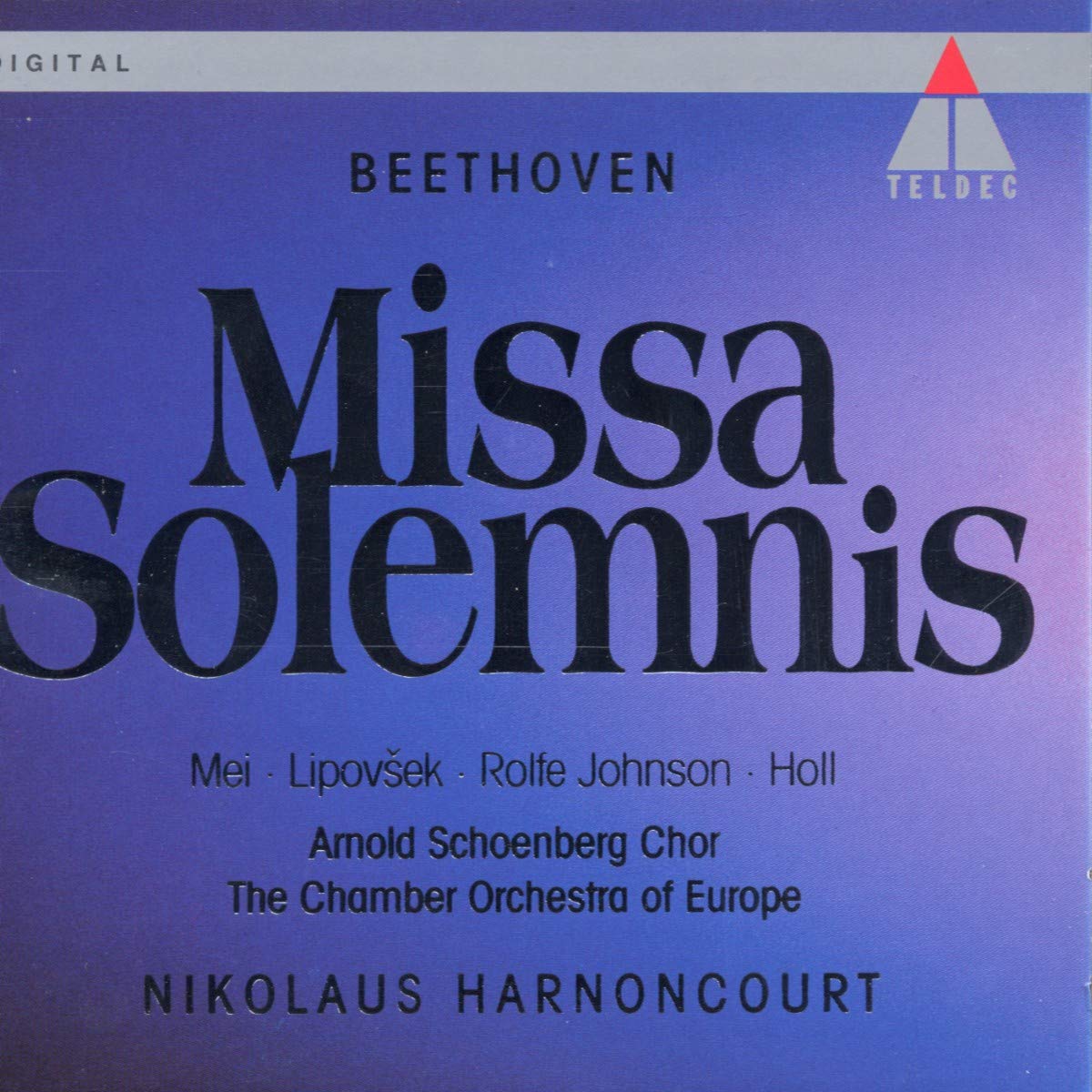 Missa Solemnis [Audio CD] Various Artists; Beethoven / Mei / Harnoncourt / Coe; Mei/Lipovsek/Rolfe Johnson//; Harnoncourt/Chbr Orch Of Europ and Beethoven, L V