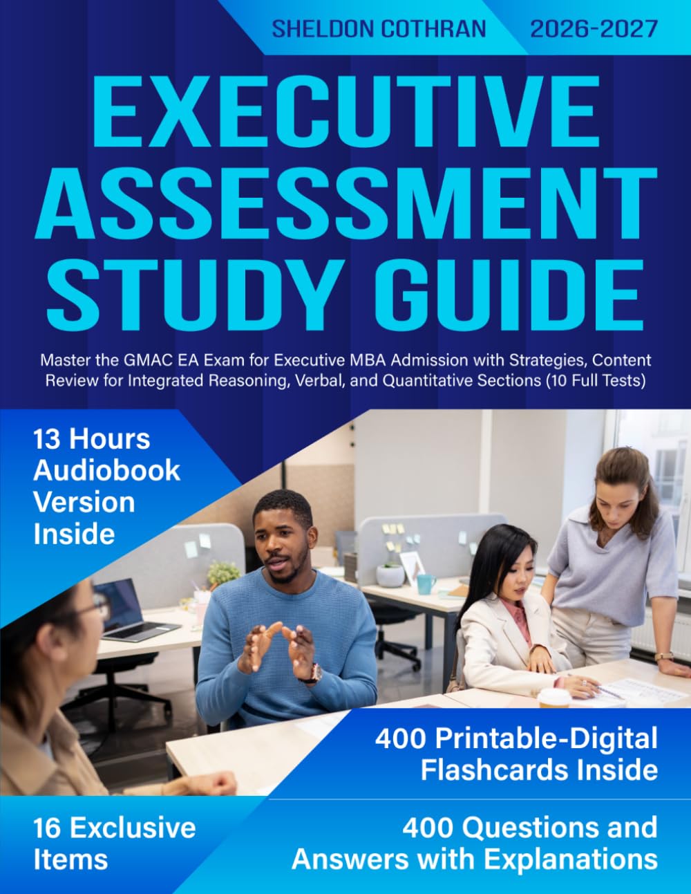 Executive Assessment Study Guide: Master the GMAC EA Exam for Executive MBA Admission with Strategies, Content Review for Integrated Reasoning, Verbal, and Quantitative Sections (10 Full Tests)