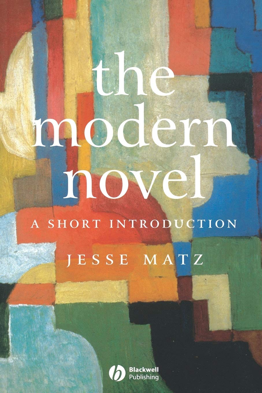 The Modern Novel: A Short Introduction (Wiley Blackwell Introductions to Literature)