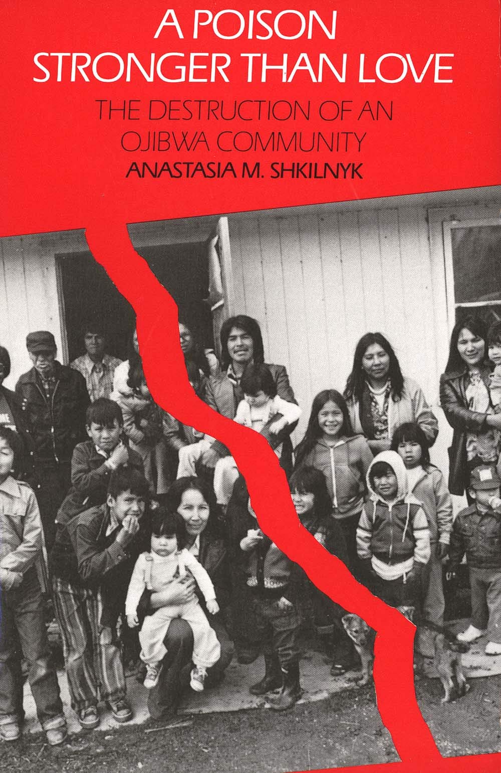 A Poison Stronger than Love: The Destruction of an Ojibwa Community