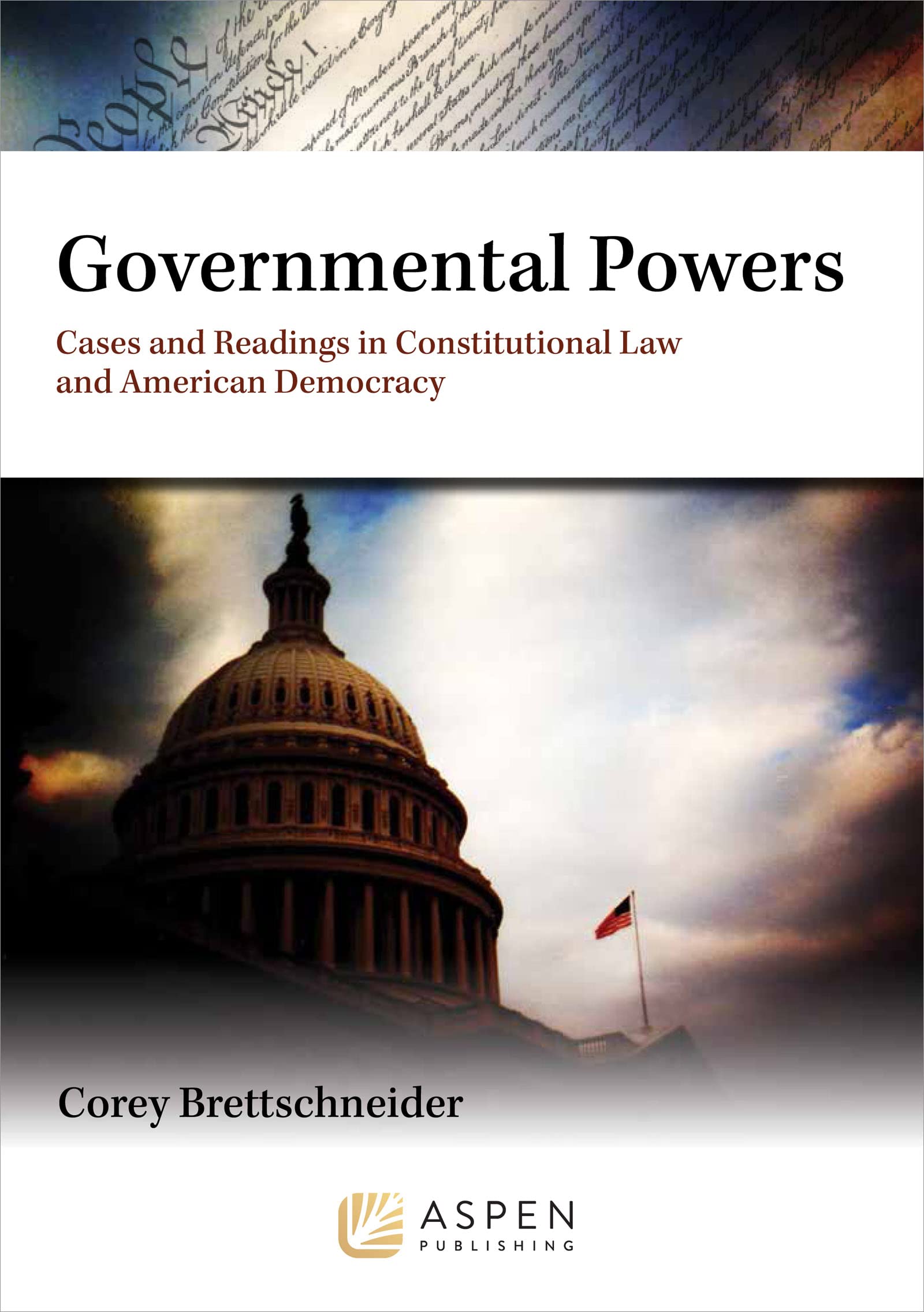 Governmental Powers: Cases and Readings in Constitutional Law and American Democracy (Aspen College Series)