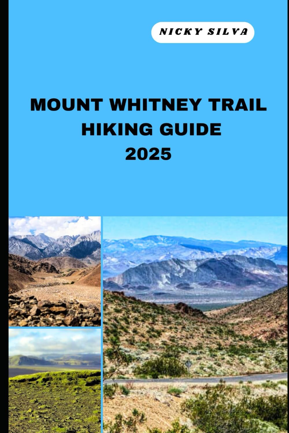 MOUNT WHITNEY TRAIL HIKING GUIDE 2025: A Hiker’s Paradise: Mount Whitney Trail’s Scenic Trails and Hidden Gems (HIKING AND TRAVEL EXPEDITION)