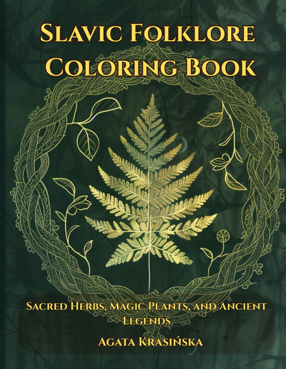 Slavic Folklore Coloring Book: Sacred Herbs, Magic Plants, and Ancient Legends (Slavic Folklore Coloring Collection)