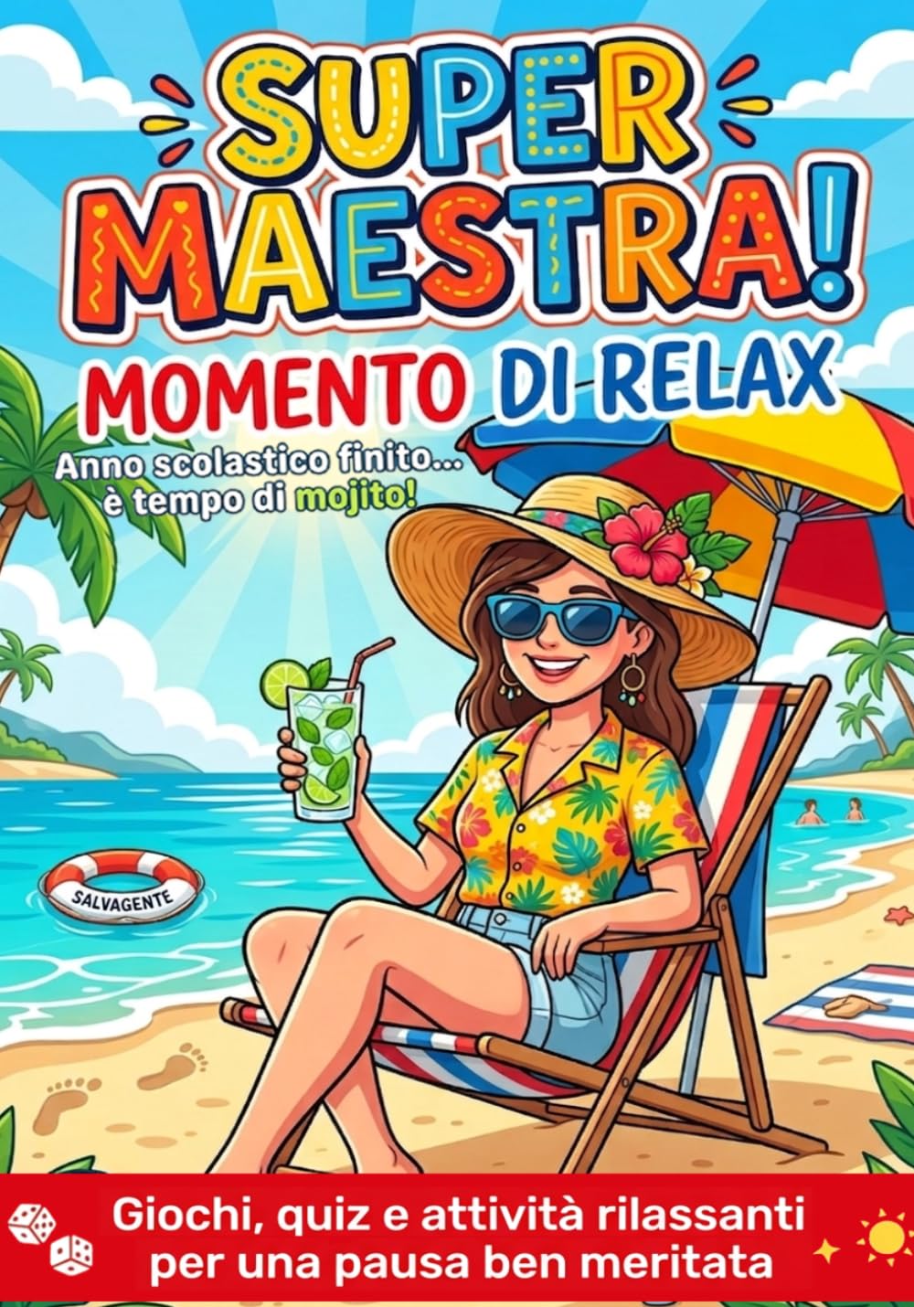 Super Maestra! Regalo Maestre Fine Anno: Giochi, quiz e attività divertenti per un'estate rilassante e meritata