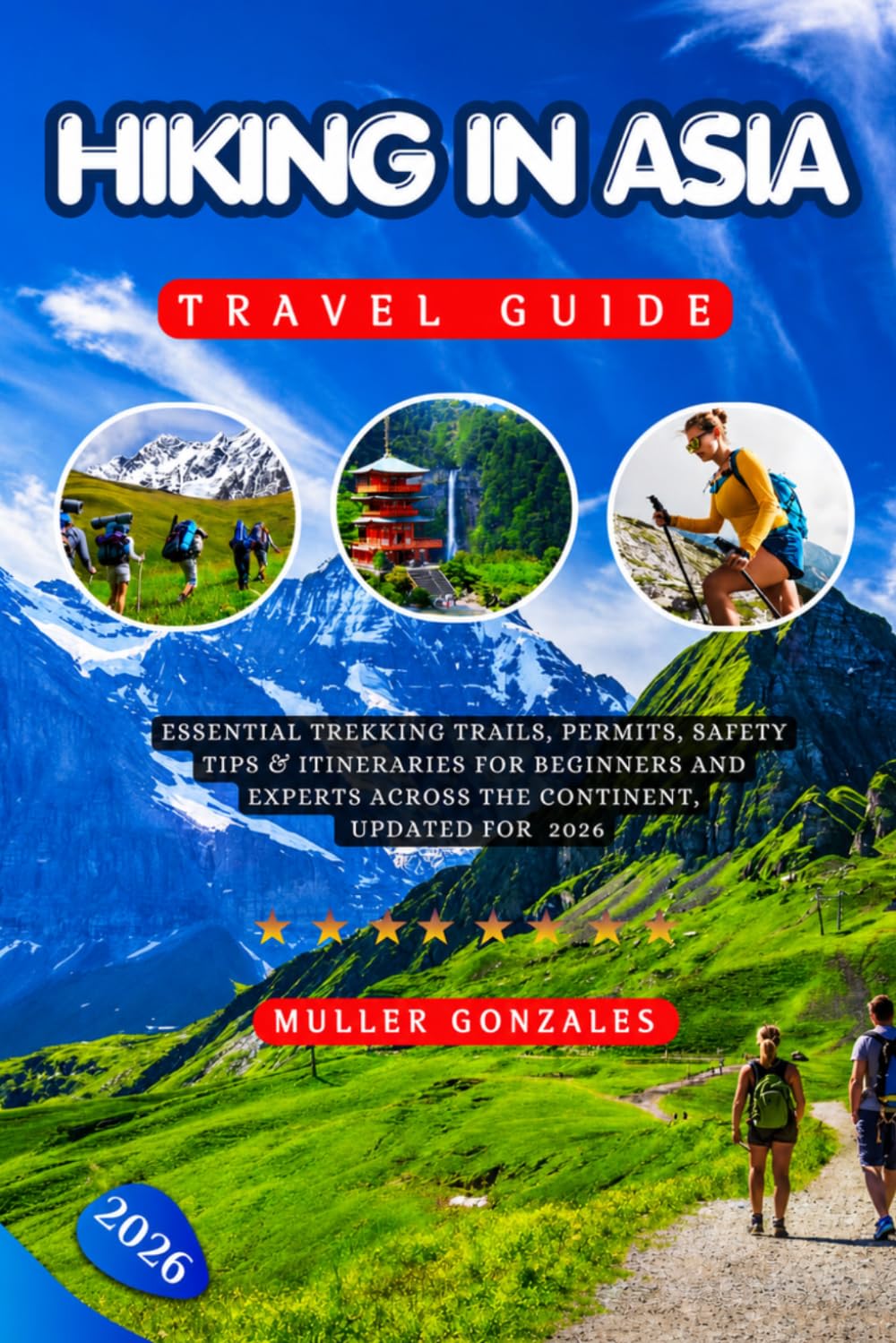 Hiking In Asia Travel Guide 2026: Essential Trekking Trails, Permits, Safety Tips & Itineraries for Beginners and Experts Across the Continent, Updated for 2026