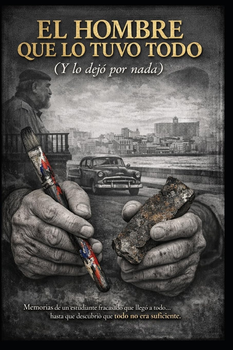 EL HOMBRE QUE LO TUVO TODO (Y LO DEJÓ POR NADA)