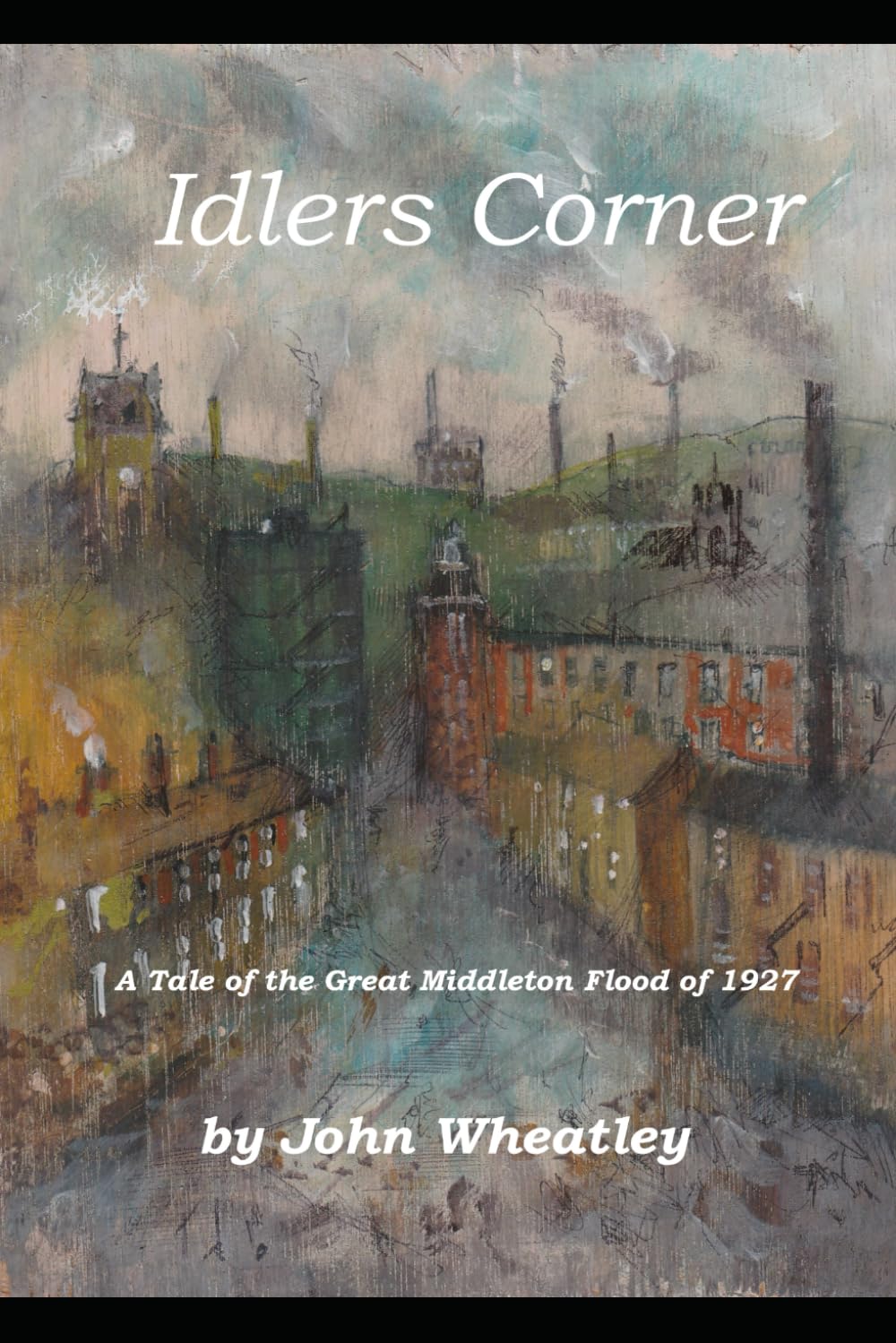 Idlers Corner: A Tale of the Great Middleton Flood of 1927 (The Middleton Idlers Series)