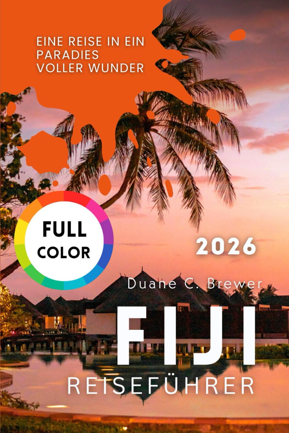 FIJI REISEFÜHRER 2026: Eine Reise in ein Paradies voller Wunder