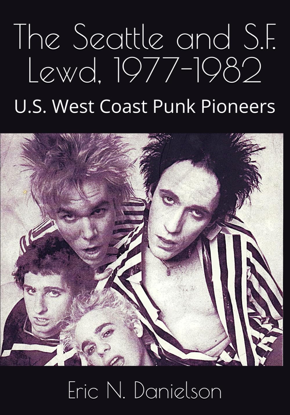 The Seattle and S.F. Lewd, 1977-1982: U.S. West Coast Punk Pioneers