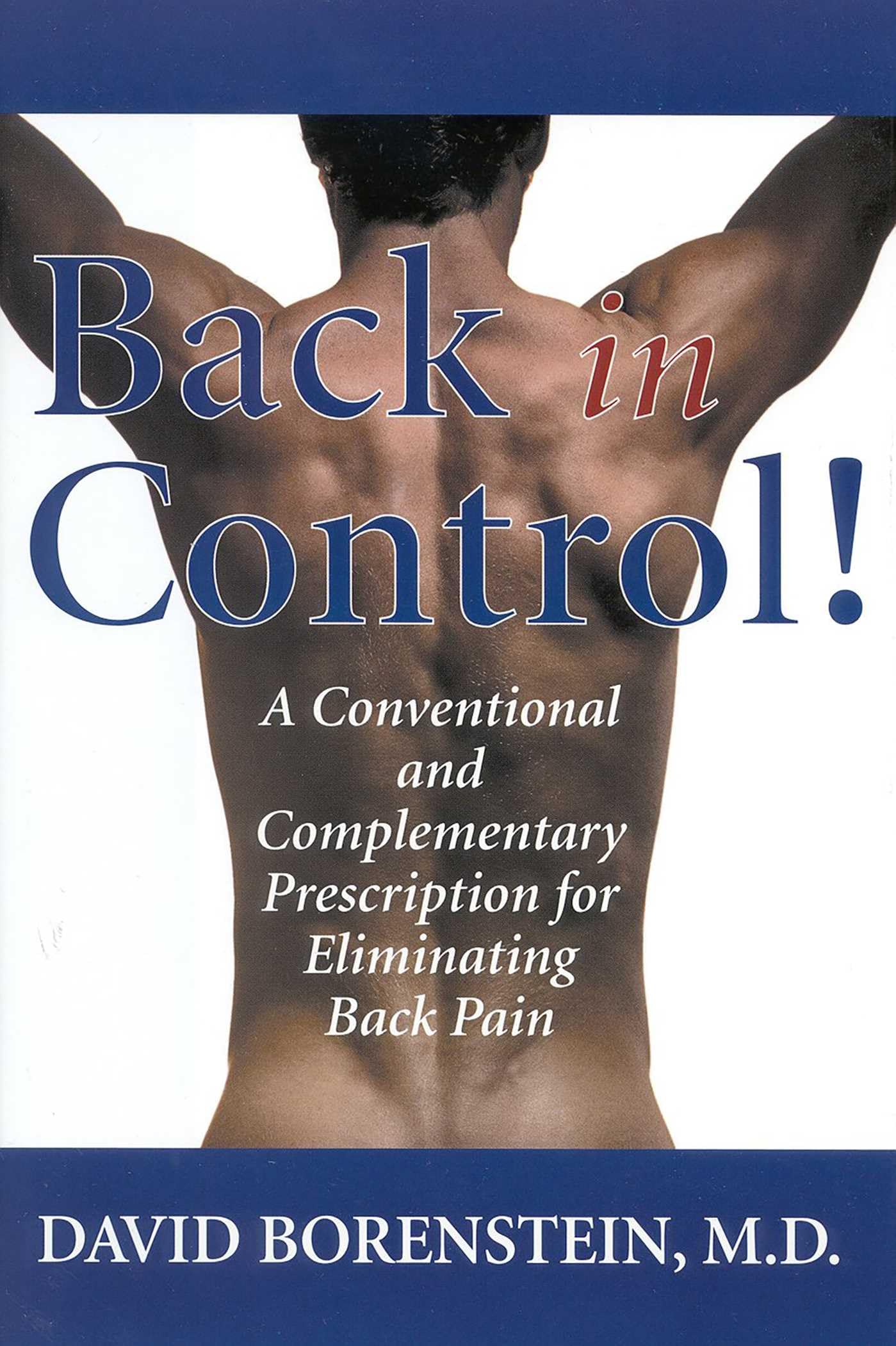 Buy Back in Control!: A Conventional and Complementary Prescription for Eliminating Back Pain — BookShops.in