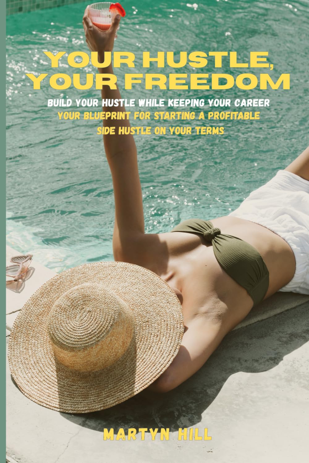 Your Hustle, Your Freedom: Build Your Hustle While Keeping Your Career. Your Blueprint for Starting a Profitable Side Hustle on Your Terms