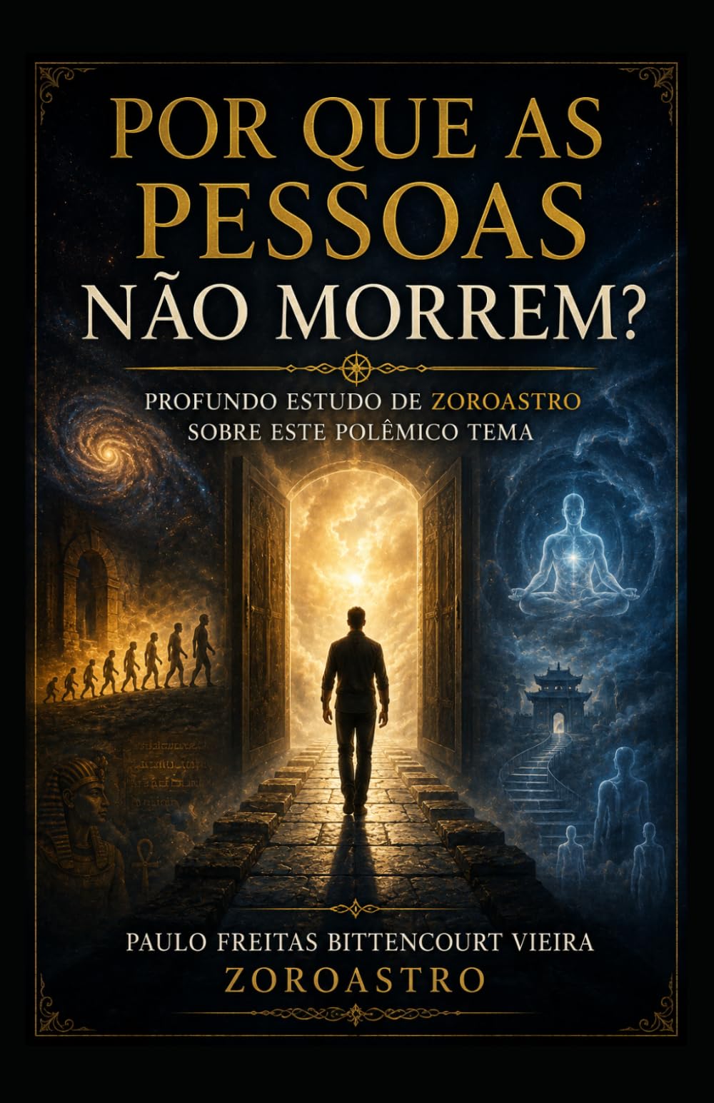 POR QUE AS PESSOAS NÃO MORREM?: Profundo Estudo de Zoroastro Sobre Este Polêmico Tema