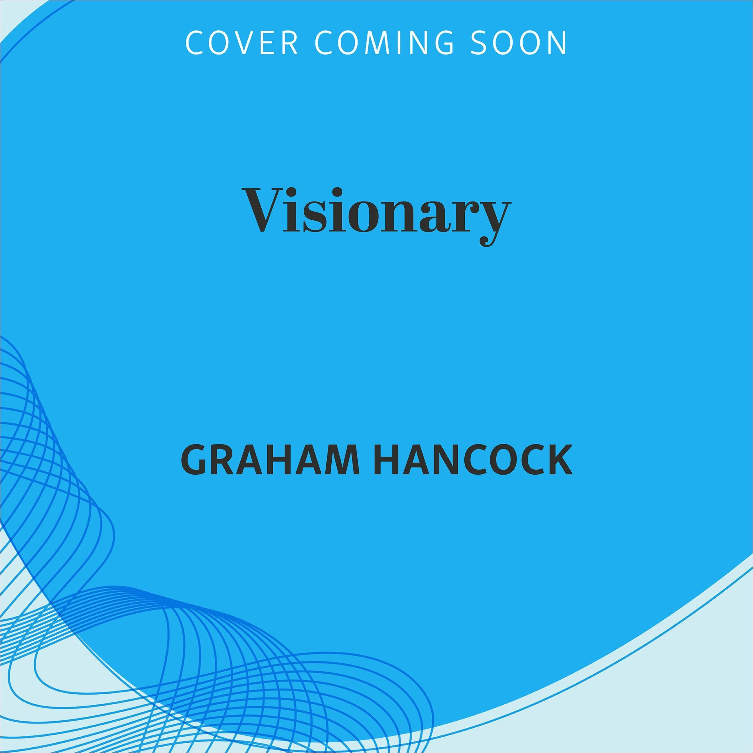 Visionary: The Mysterious Origins of Human Consciousness (The Definitive Edition of Supernatural)