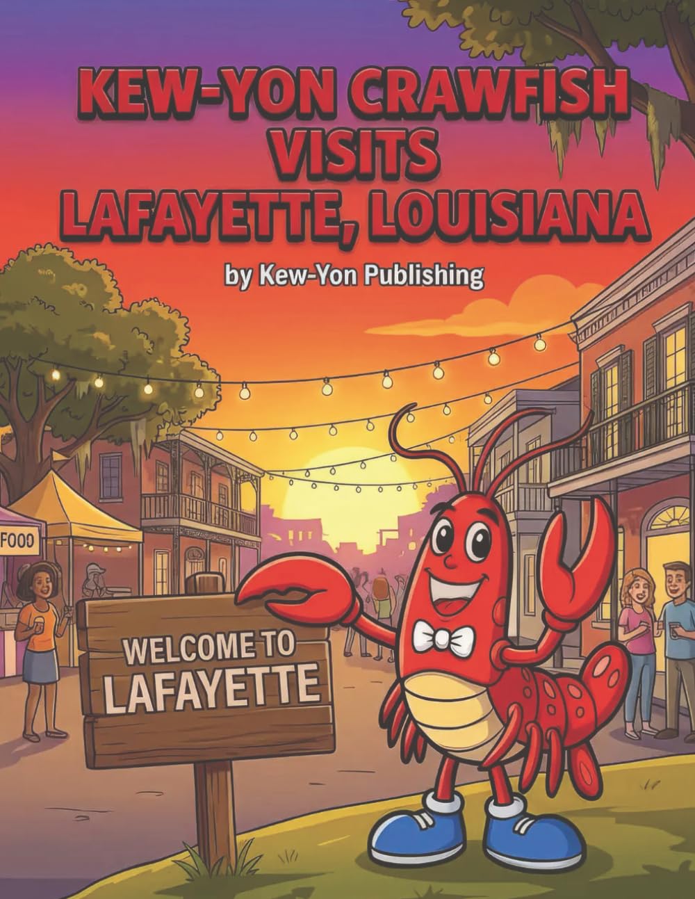 Kew-Yon Crawfish Visits Lafayette, Louisiana: AColoringAdventureCelebratingCajunCultureandCommunity (Kew-Yon Crawfish visits Louisiana)