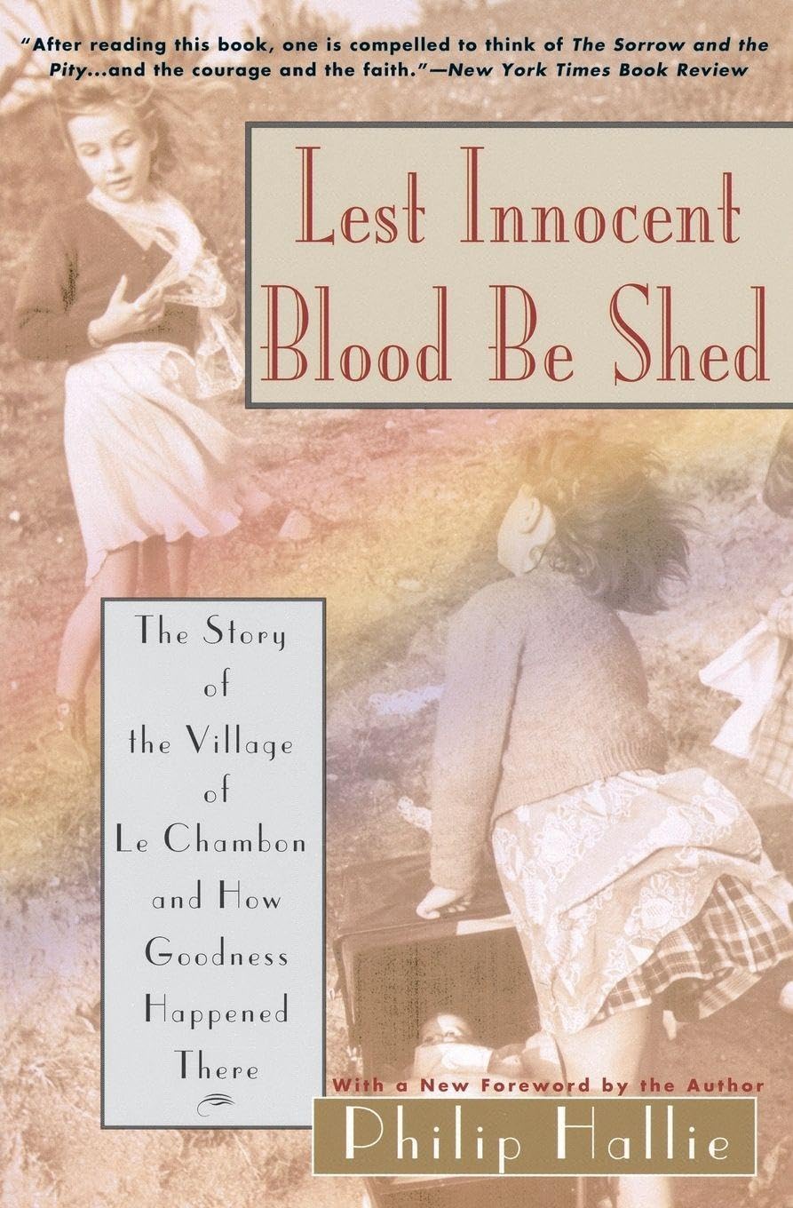 Lest Innocent Blood Be Shed: The Story of the Village of Le Chambon and How Goodness Happened ...