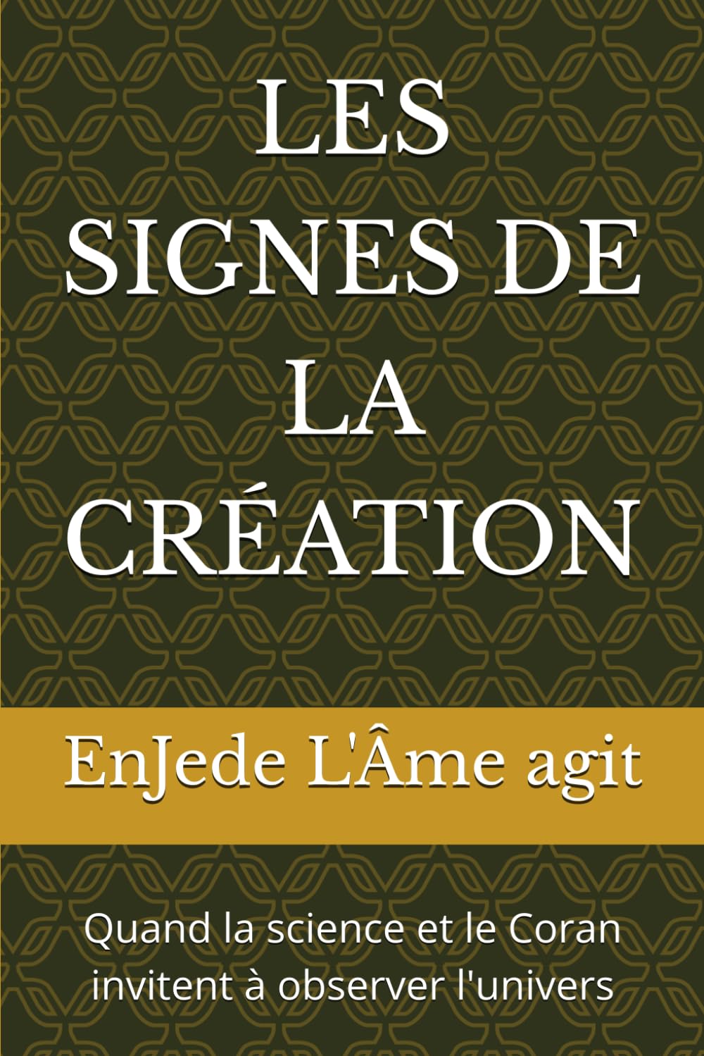 LES SIGNES DELA CRÉATION: Quand la science et le Coran invitent à observer l'univers