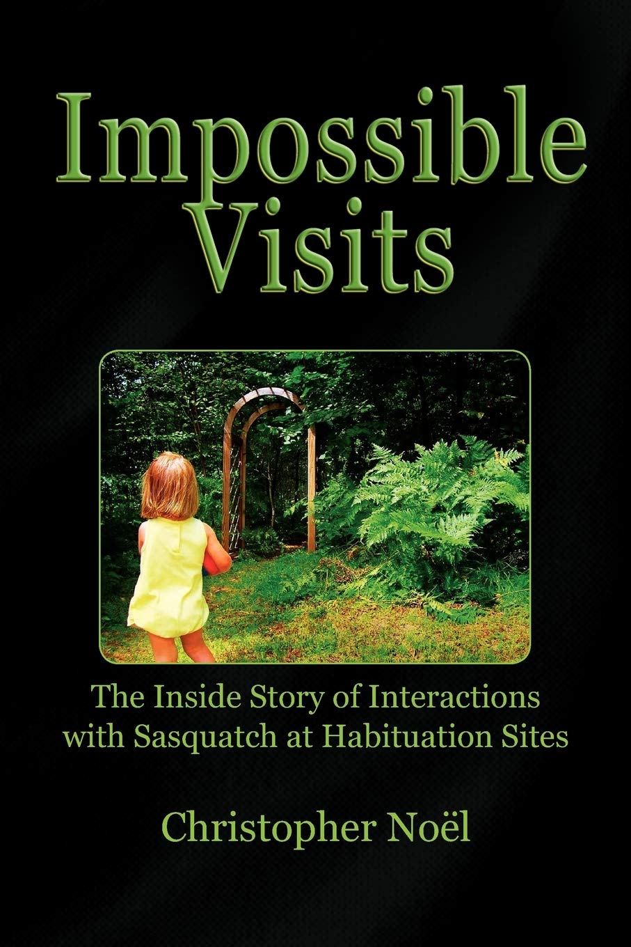 Impossible Visits: The Inside Story of Interactions with Sasquatch at Habituation Sites