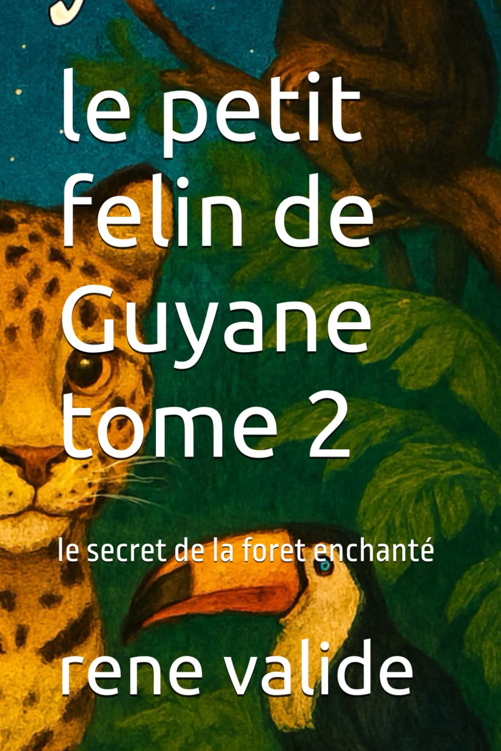 le petit felin de Guyane tome 2: le secret de la foret enchanté