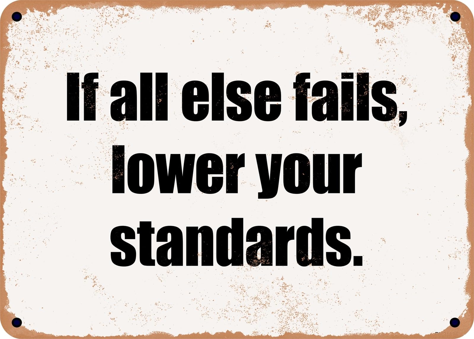 Miaomansenstore Metal Sign - If All Else Fails, Lower Your Standards Home Decor