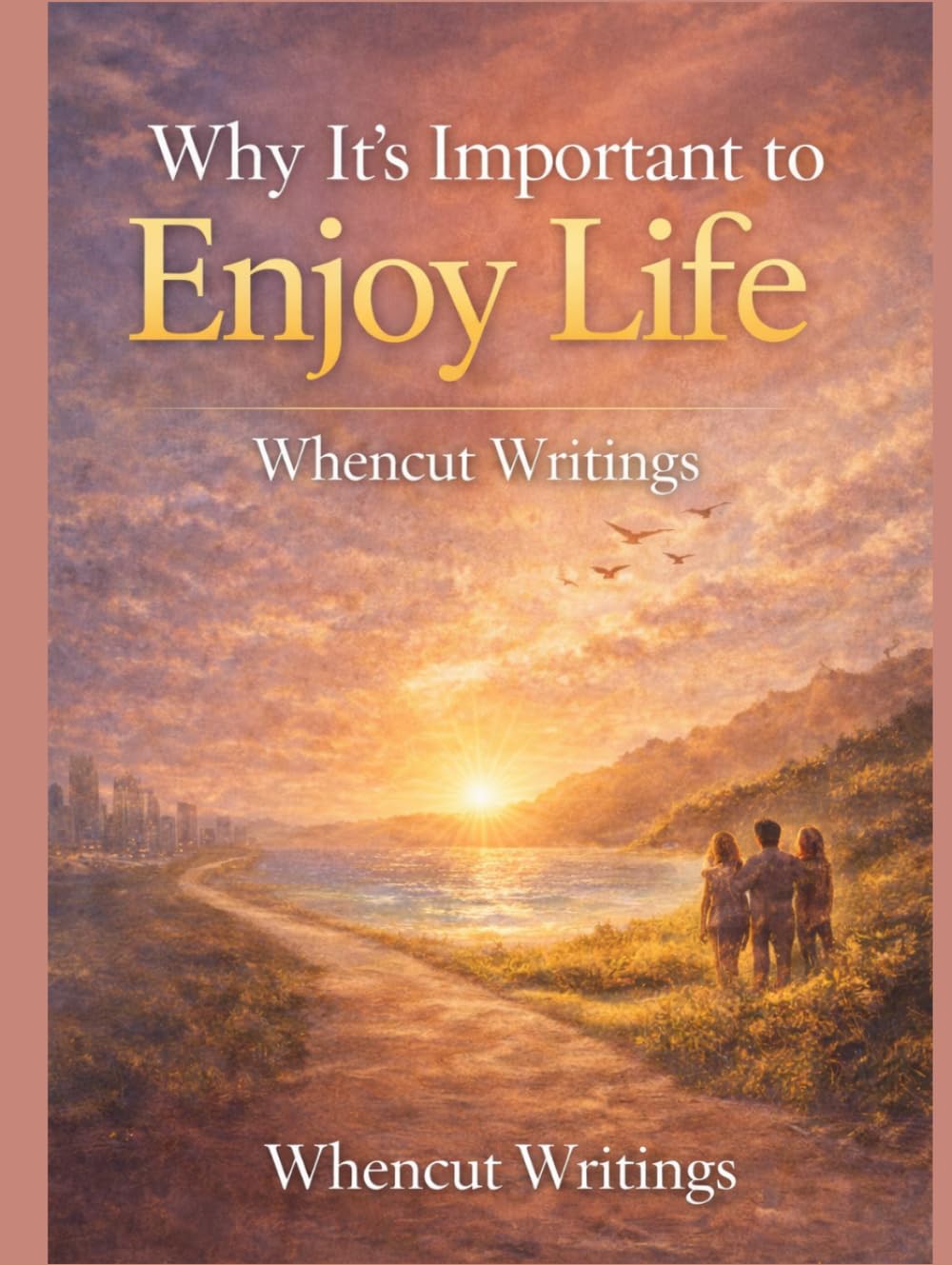 Why It’s Important to Enjoy Life: Live Fully, Not Just Successfully