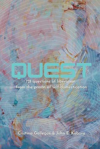 Quest: 121 questions of liberation from the prison of self-domestication