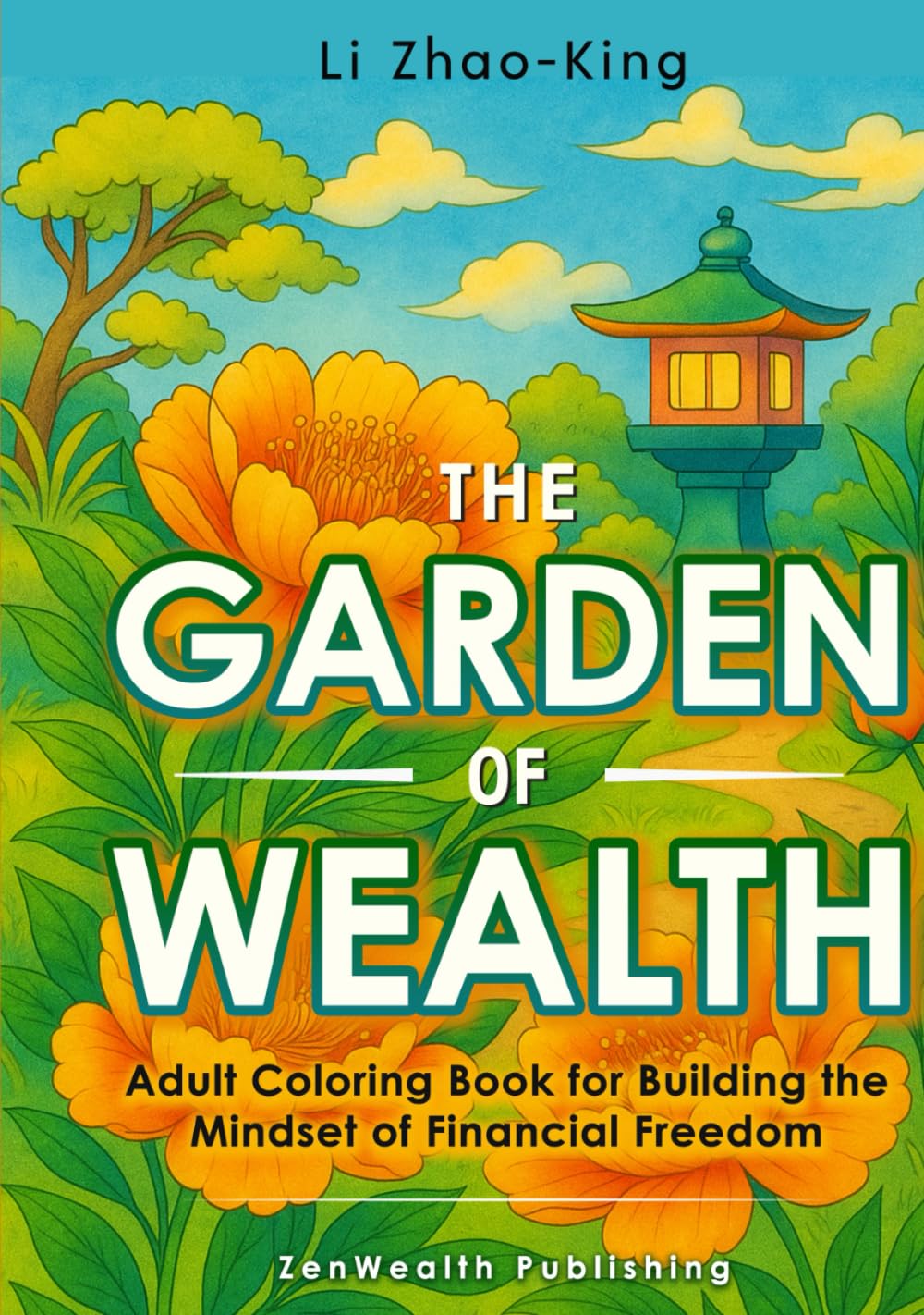 The Garden of Wealth - Adult Coloring Book for Building the Mindset of Financial Freedom