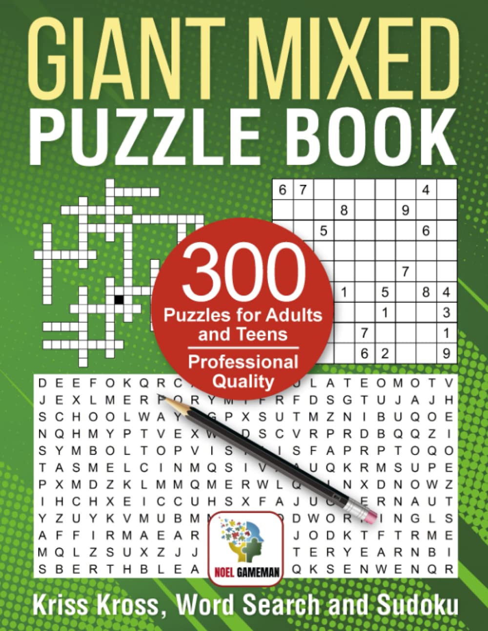 Giant Mixed Puzzle Book: Kriss Kross, Word Search and Sudoku. 300 Puzzles for A