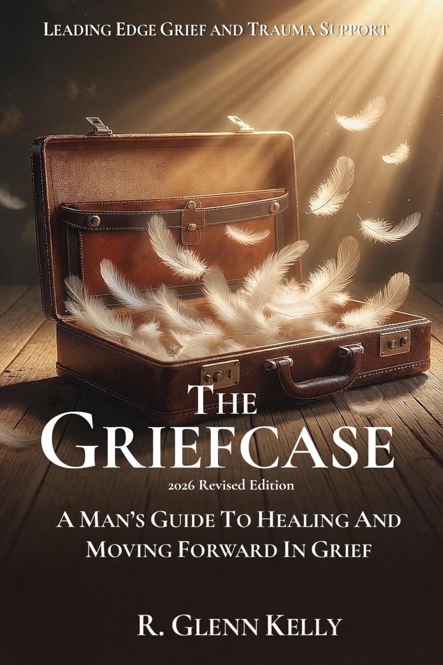 The Griefcase: A Man’s Guide To Healing and Moving Forward In Grief (The EmpathGrowth Series)